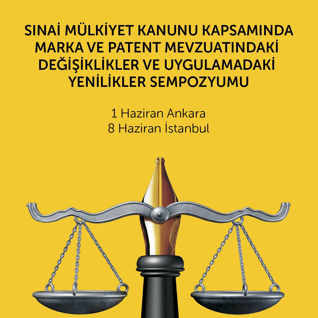 Sınai Mülkiyet Kanunu Kapsamında Marka ve Patent Mevzuatındaki Değişiklikler ve Uygulamadaki Yenilikler Sempozyumu 1 Haziran Ankara / 8 Haziran İstanbul
